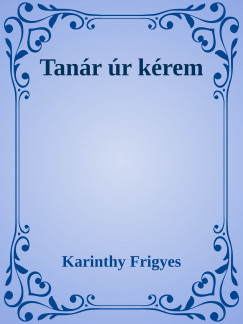 Karinthy Frigyes - Tanr r krem