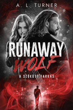 A. L. Turner - Runaway Wolf - A szökött farkas