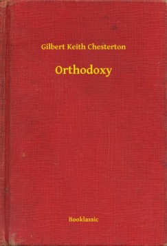 G. K. Chesterton - Orthodoxy