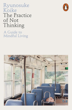 Ryunosuke Koike - The Practice of Not Thinking