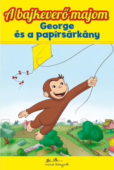 Monica Perez - Totth Gitta (Szerk.) - George és a papírsárkány - A bajkeverő majom 5.