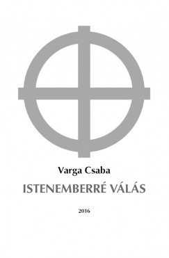 Varga Csaba - Istenemberré válás