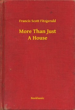 Francis Scott Fitzgerald - More Than Just A House