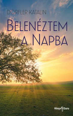 Drfler Katalin - Belenztem a Napba