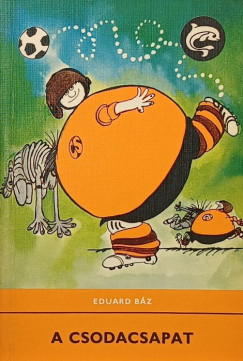 Eduard Báz - A csodacsapat