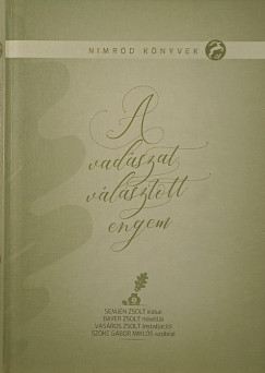 Bayer Zsolt - Semj�n Zsolt - A vad�szat v�lasztott engem (Bayer Zsolt �ltal dedik�lt)