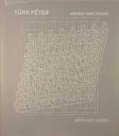 Trk Pter - minden nem ltszik - all is not visible