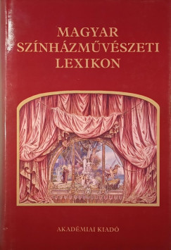 Szkely Gyrgy   (Szerk.) - Magyar Sznhzmuvszeti Lexikon