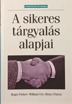 Roger Fisher - Bruce Patton - William Ury - A sikeres t�rgyal�s alapjai