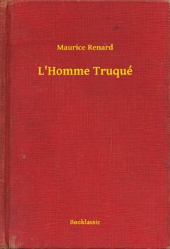 Maurice Renard - L Homme Truqu