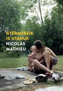 Nicolas Mathieu - Gyermekeik is ut�nuk