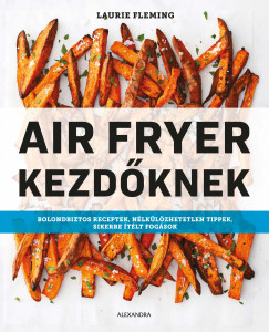 Laurie Fleming - Air Fryer kezdknek