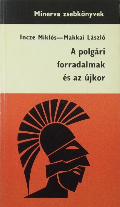Incze Miklós - Makkai László - A polgári forradalmak és az újkor