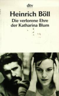 Heinrich Bll - Die verlorene Ehre der Katharina Blum
