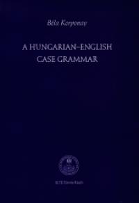 Korponay Bla - A Hungarian-English Case Grammar