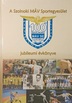 A Szolnoki MV Sportegyesle jubileumi vknyve
