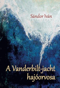 Sndor Ivn - A Vanderbilt-jacht hajorvosa