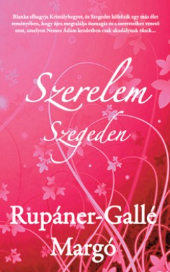Rupner-Gall Marg - Szerelem Szegeden