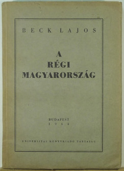 Beck Lajos - A rgi Magyarorszg