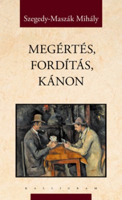 Szegedy-Maszk Mihly - Megrts, fordts, knon