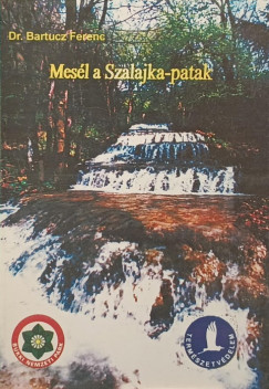 Dr. Bartucz Ferenc - Mesl a Szalajka-patak