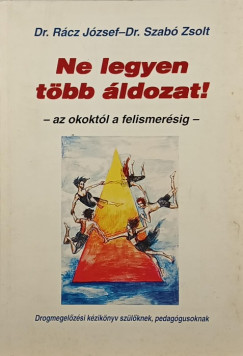 Dr. R�cz J�zsef - Szab� Zsolt - Ne legyen t�bb �ldozat!