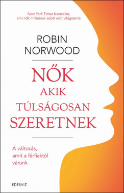 Robin Norwood - N�k akik t�ls�gosan szeretnek