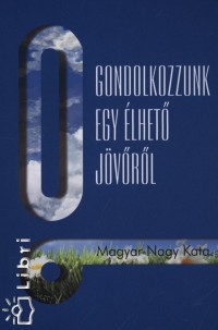 Magyar Nagy Kata - Gondolkozzunk - Egy lhet jvrl