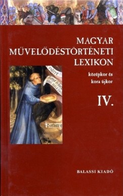 Kszeghy Pter   (Szerk.) - Magyar mveldstrtneti lexikon IV.