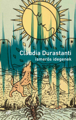 Claudia Durastanti - Ismerõs idegenek
