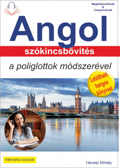 Hevesi Mihály - Angol szókincsbõvítés a poliglottok módszerével