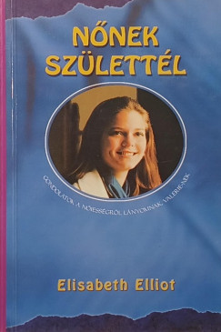 Elisabeth Elliot - N�nek sz�lett�l