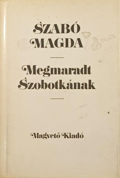 Szab Magda - Megmaradt Szobotknak