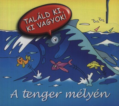 - A tenger mélyén - Találd ki, ki vagyok!