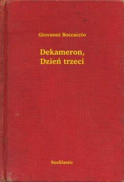 Giovanni Boccaccio - Dekameron, Dzie trzeci