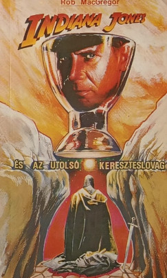 Rob Macgregor - Indiana Jones �s az utols� kereszteslovag
