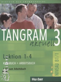 Beate Bl�ggel - Rosa-Maria Dallapiazza - Eduard Von Jan - Anja Sch�mann - Tangram aktuell 3. lektion 1-4.