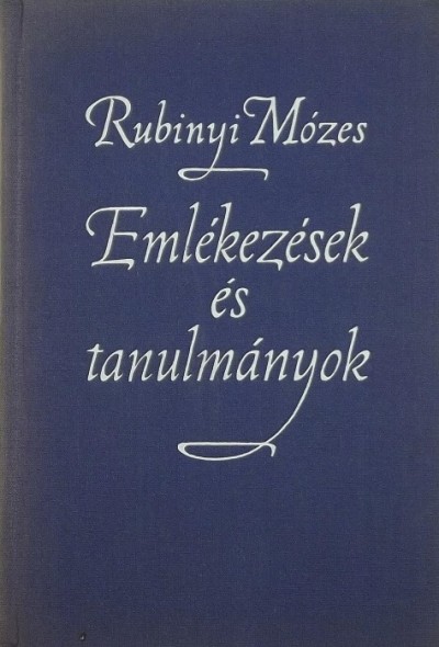Rubinyi Mózes - Emlékezések és tanulmányok