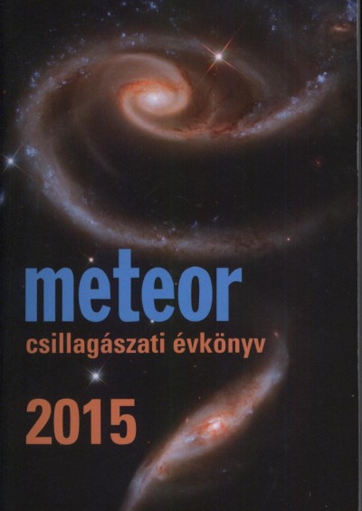 Benkõ József  (Szerk.) - Mizser Attila  (Szerk.) - Meteor csillagászati évkönyv 2015