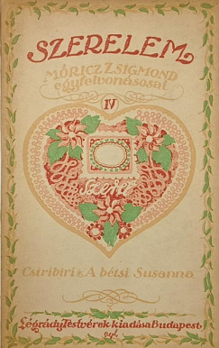 Móricz Zsigmond - Szerelem IV. - Móricz Zsigmond egyfelvonásosai