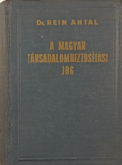 Dr. Rein Antal - A magyar trsadalombiztostsi jog