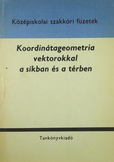 Lukács Ottó - Koordinátageometria vektorokkal a síkban és a térben