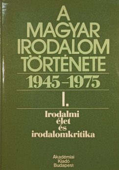 Béládi Miklós  (Szerk.) - A magyar irodalom története 1945-1975 I.
