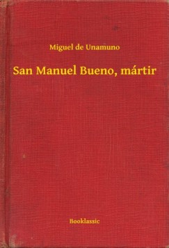 Miguel De Unamuno - San Manuel Bueno, m�rtir