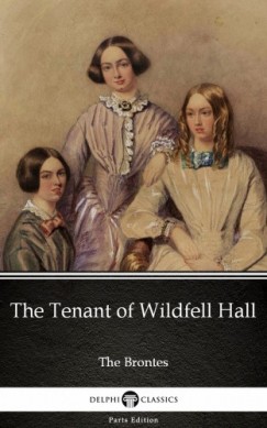 Anne Brontë - The Tenant of Wildfell Hall by Anne Bronte (Illustrated)