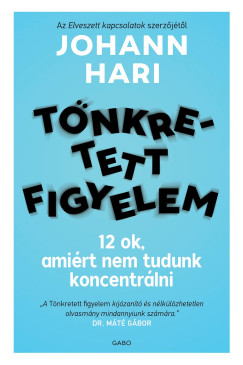Johann Hari - T�nkretett figyelem - 12 ok, ami�rt nem tudunk koncentr�lni