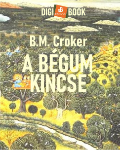 B. M. Croker - A Bgum kincse