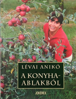 Lévai Anikó - A konyhaablakból