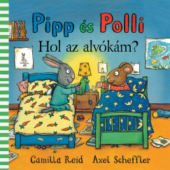 Camilla Reid - Axel Scheffler - Pipp s Polli - Hol az alvkm?