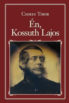 Cseres Tibor - n, Kossuth Lajos